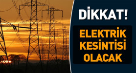 DİKKAT 17.05.2019 Elektrik Kesintisi