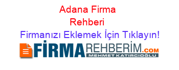 Adana Firma Rehberi, Ücretsiz Firma Ekle Kaydet.