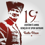 Atatürk’ü Anma Gençlik ve Spor Bayramı Kutlu Olsun